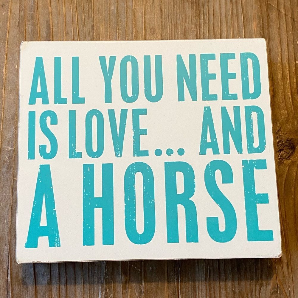 All you need is love… and a horse sign 7”x8”